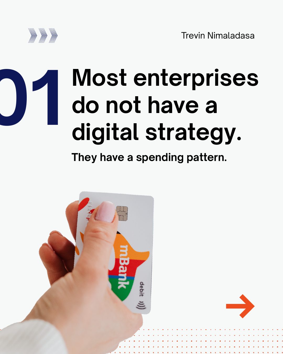 01. Most enterprises do not have a digital strategy. They have a spending pattern.
